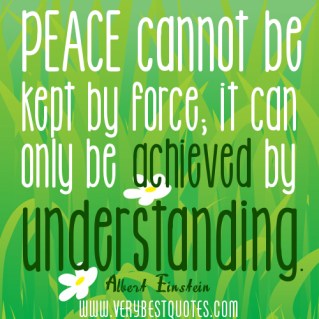 peace-cannot-be-kept-by-force-it-can-only-be-achieved-by-understanding