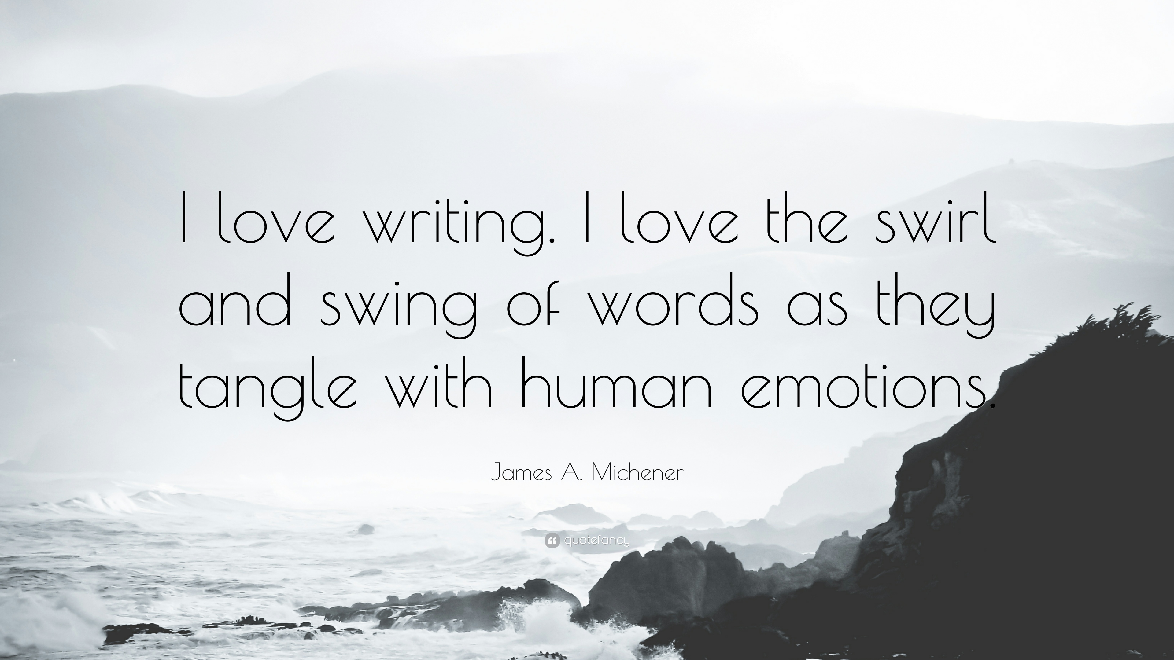 355964-james-a-michener-quote-i-love-writing-i-love-the-swirl-and-swing